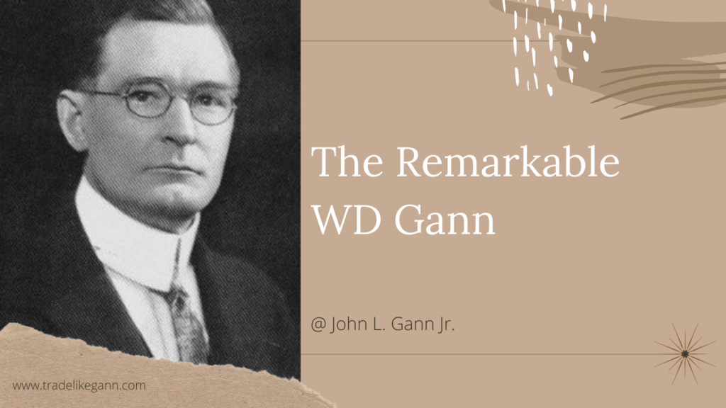 The Remarkable WD Gann by John L Gann Jr