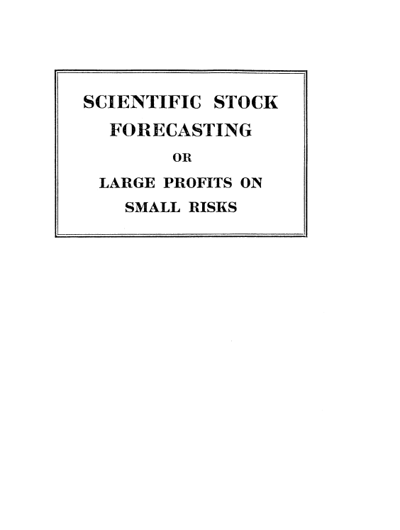 Scientific Stock Forecasting Large Profits On Small Risks